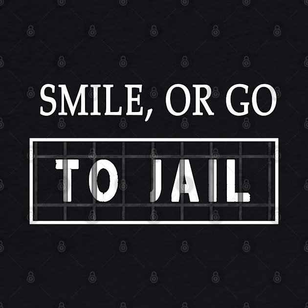 Smile Or Go To Jail HTGAWM by graphics